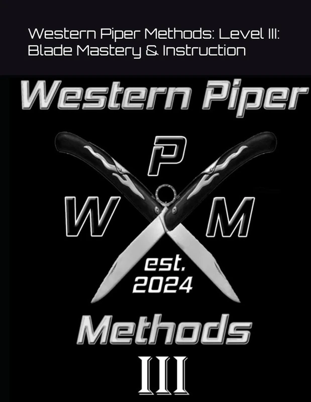 Western Piper Methods: Level III: Blade Mastery & Instruction