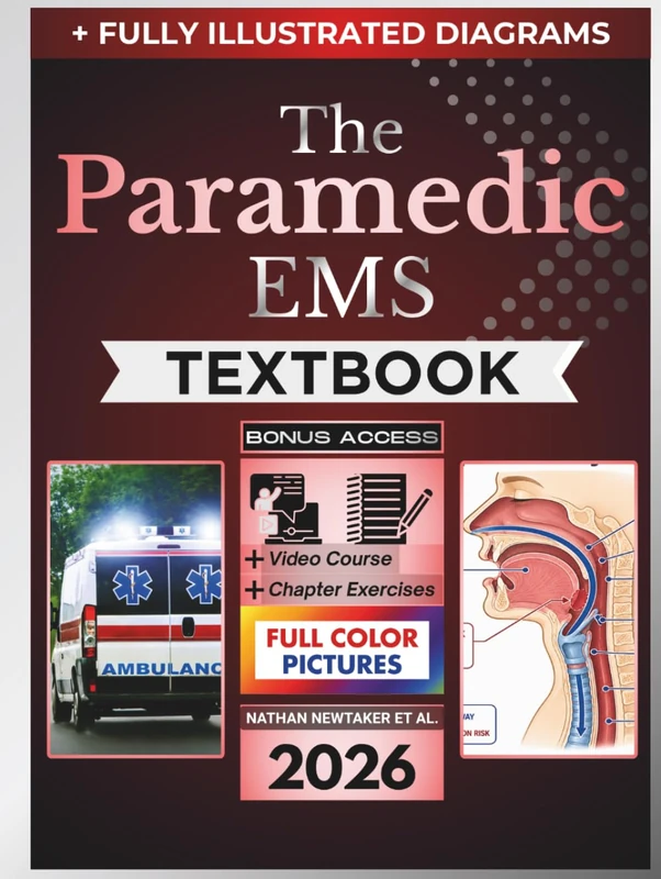 THE PARAMEDIC EMS TEXTBOOK: Fully Illustrated Clinical Guide to Field Assessment, Emergency Decision-Making, Airway Care, Shock, Cardiology, Trauma, and EMS Certification Prep