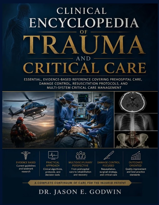 Clinical Encyclopedia of Trauma and Critical Care - Evidence-Based Reference