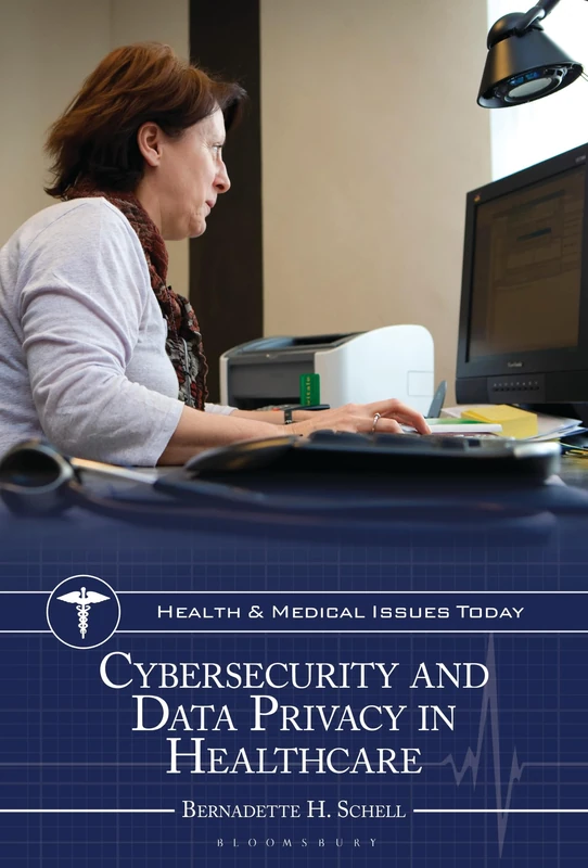 Cybersecurity and Data Privacy in Healthcare (Health and Medical Issues Today)