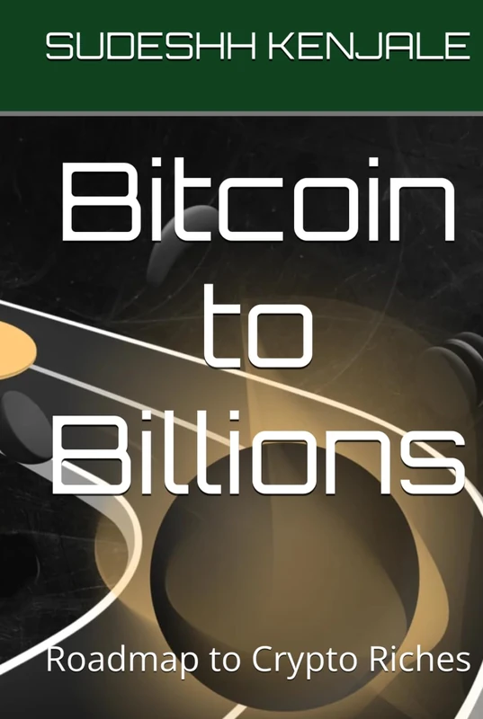 Bitcoin to Billions: Roadmap to Crypto Riches