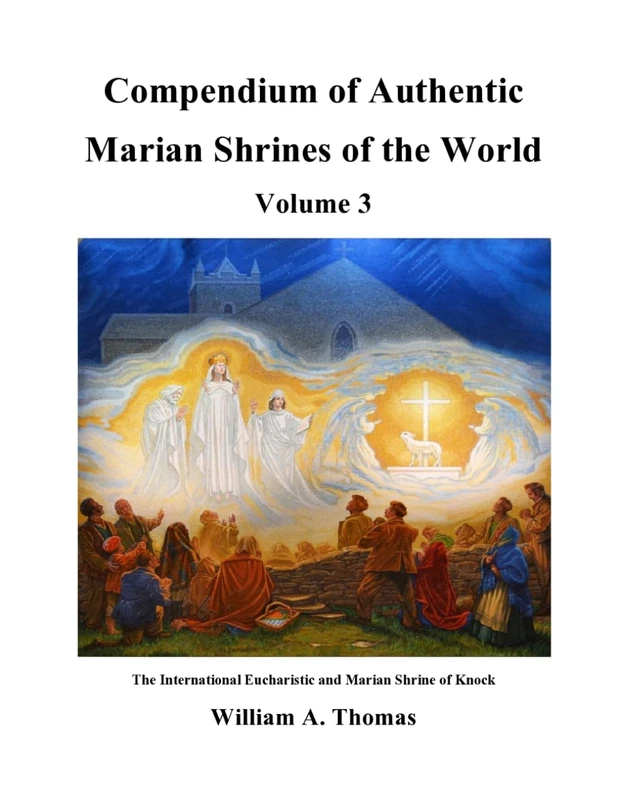 Compendium of Authentic Marian Shrines of the World Volume 3 (Roman Catholic Orthodox Theology and Spirituality and traditional teachings of the Church with, devotions and prayers.) - Image 1
