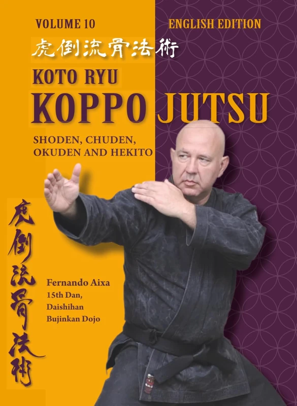Koto Ryu Koppojutsu: Complete Step-by-Step Manual of Basic Techniques and Kata