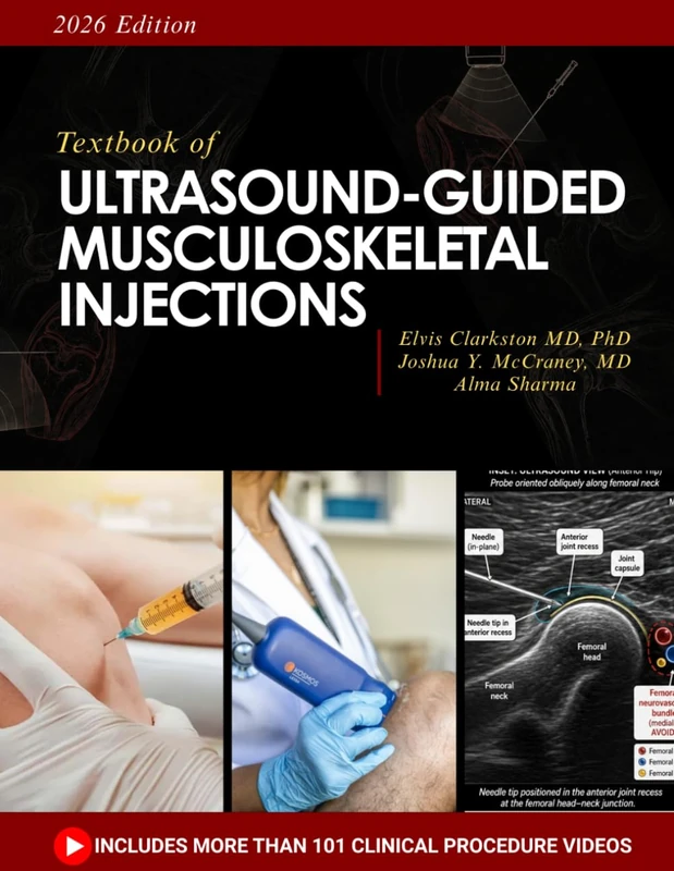 Textbook of ULTRASOUND-GUIDED MUSCULOSKELETAL INJECTIONS: A Practical, Evidence-Based Guide to Sonographic Anatomy, Needle Placement, and ... (Comprehensive Musculoskeletal Injections)
