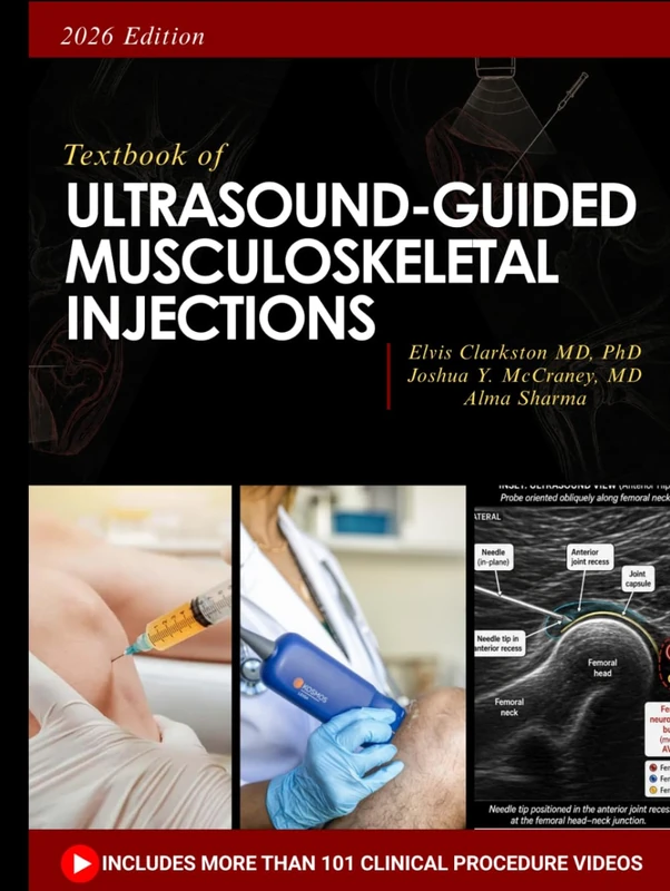 Textbook of ULTRASOUND-GUIDED MUSCULOSKELETAL INJECTIONS: A Practical, Evidence-Based Guide to Sonographic Anatomy, Needle Placement, and ... for Joints, Tendons, Bursae, and Nerves