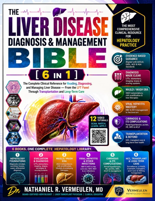 The Liver Disease Diagnosis and Management Bible: [6 in 1] Foundations & the Diagnostic Mindset, LFTs & Biomarkers & Imaging, Steatotic Liver Disease in the MASLD Era, Viral Hepatitis Diagnosis