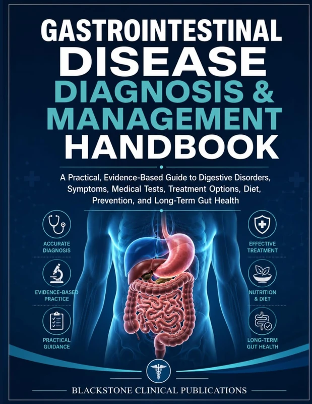 GASTROINTESTINAL DISEASE DIAGNOSIS & MANAGEMENT HANDBOOK: A Practical, Evidence-Based Guide to Digestive Disorders, Symptoms, Medical Tests, Treatment ... Diet, Prevention, and Long-Term Gut Health