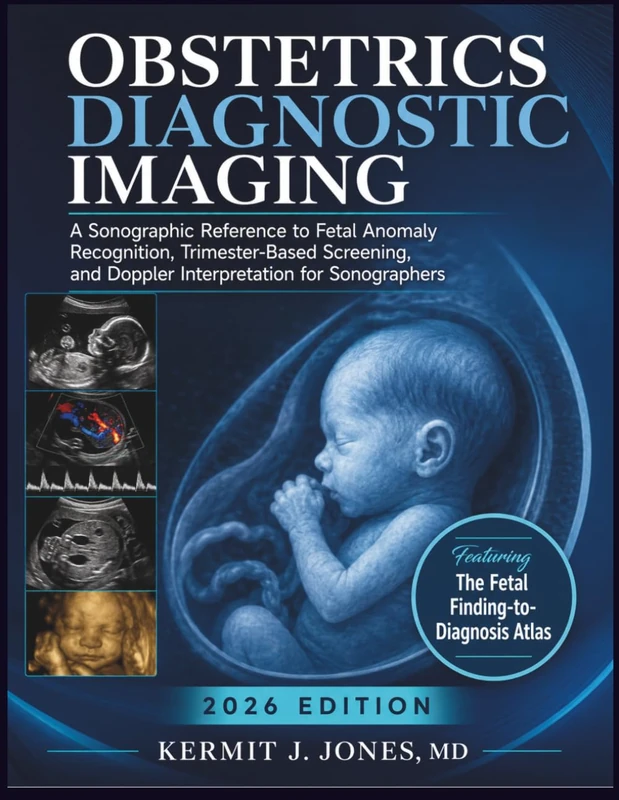 Obstetrics Diagnostic Imaging 2026: A Sonographic Reference to Fetal Anomaly Recognition, Trimester-Based Screening, and Doppler Interpretation for Sonographers