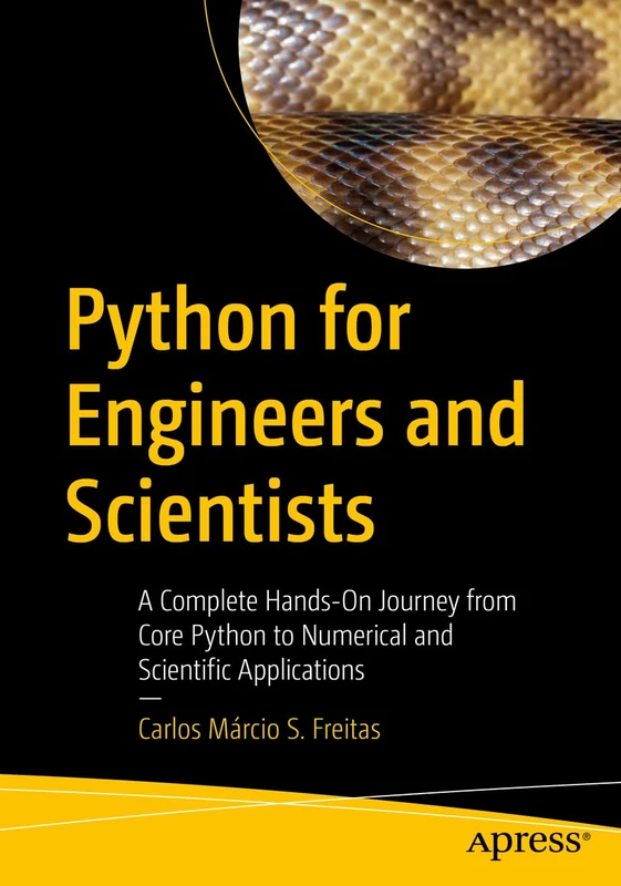 Python for Engineers and Scientists: A Complete Hands-On Journey from Core Python to Numerical and Scientific Applications
