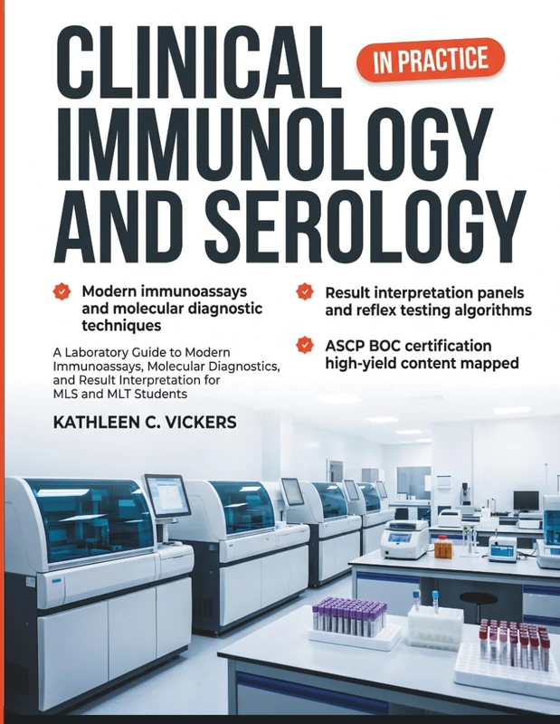 Clinical Immunology and Serology in Practice: A Laboratory Guide to Modern Immunoassays, Molecular Diagnostics, and Result Interpretation for MLS and MLT Students