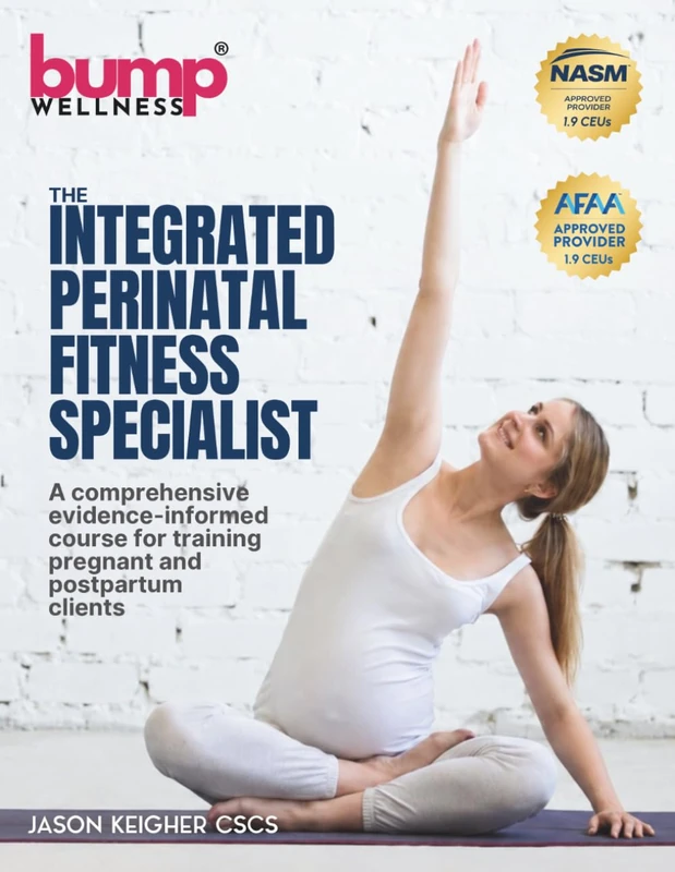 Integrated Perinatal Fitness Specialist: A Comprehensive Evidence-Informed Course for Training Pregnant and Postpartum Clients