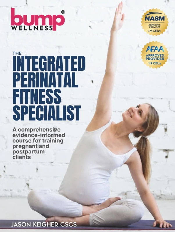 Integrated Perinatal Fitness Specialist: A Comprehensive Evidence-Informed Course for Training Pregnant and Postpartum Clients