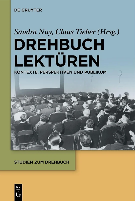 Drehbuchlektüren: Kontexte, Perspektiven Und Publikum: 1 (Studien Zum Drehbuch)