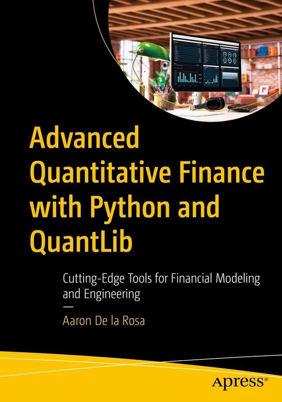 Advanced Quantitative Finance with Python and QuantLib: Cutting-Edge Tools for Financial Modeling and Engineering