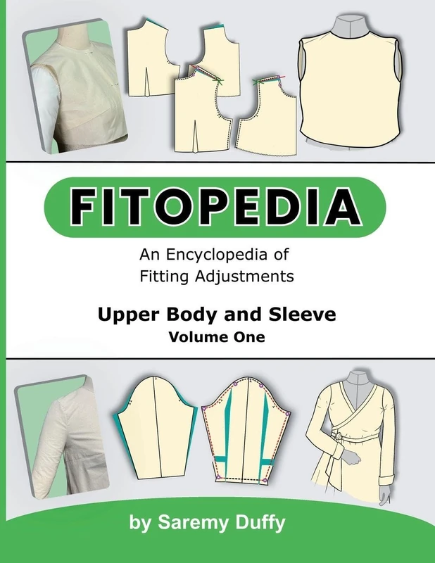 Fitopedia: An Encyclopedia of Fitting Adjustments for the Upper Body and Sleeve: 1