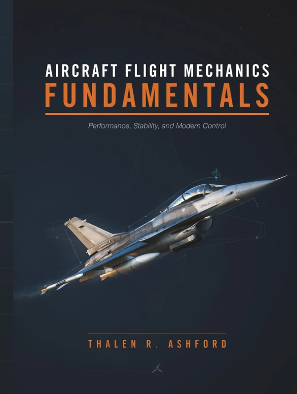 Aircraft Flight Mechanics Fundamentals: Performance, Stability, and Modern Control