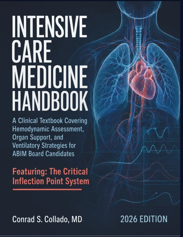 Intensive Care Medicine Handbook 2026: A Clinical Textbook Covering Hemodynamic Assessment, Organ Support, and Ventilatory Strategies for ABIM Board Candidates