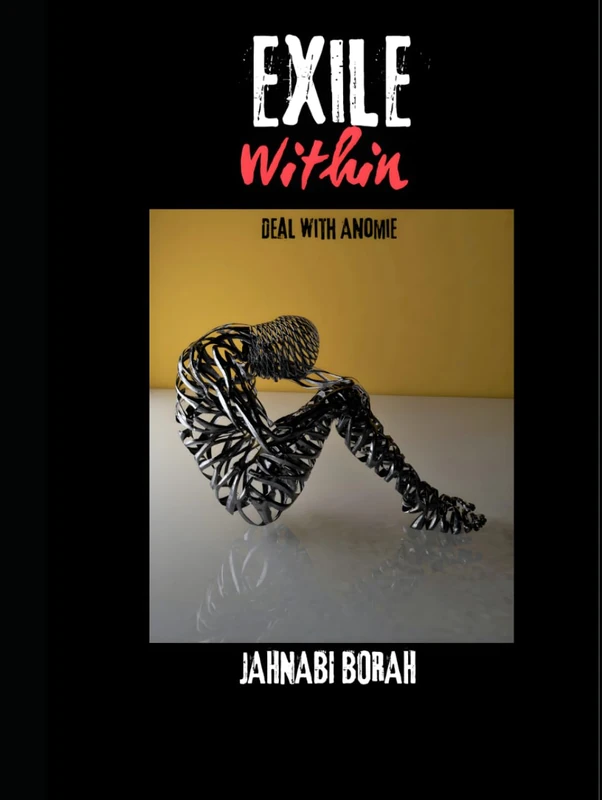 EXILE WITHIN BY JAHNABI BORAH: DEAL WITH ANOMIE, BEYOND SOLITUDE