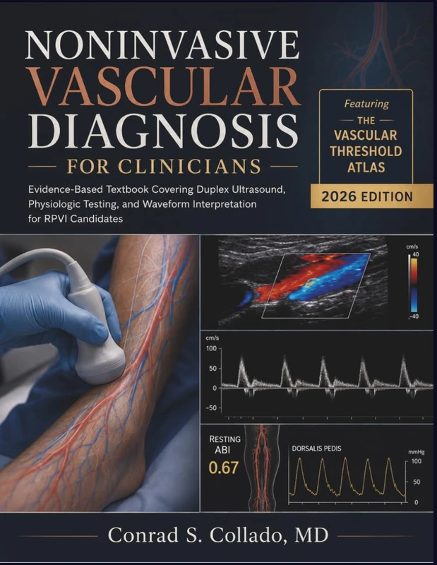 Noninvasive Vascular Diagnosis for Clinicians: Evidence-Based Textbook Covering Duplex Ultrasound, Physiologic Testing, and Waveform Interpretation for RPVI Candidates