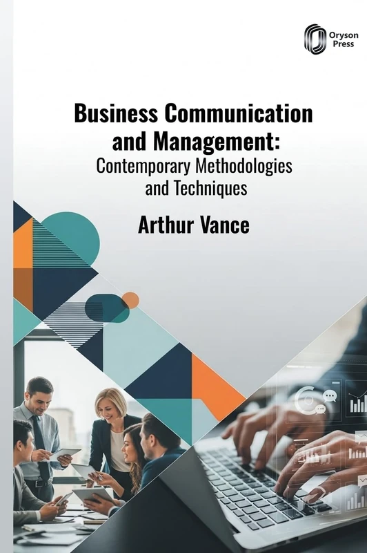 Business Communication and Management: Contemporary Methodologies and Techniques