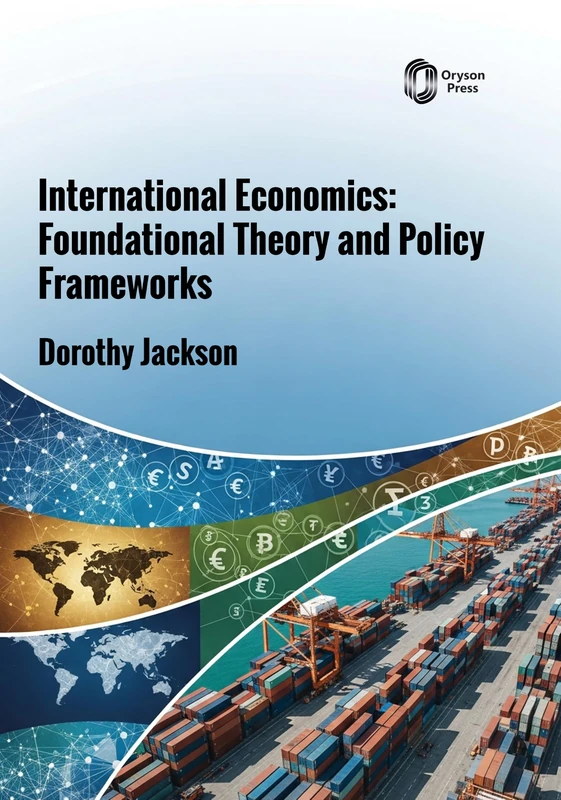 International Economics: Foundational Theory and Policy Frameworks