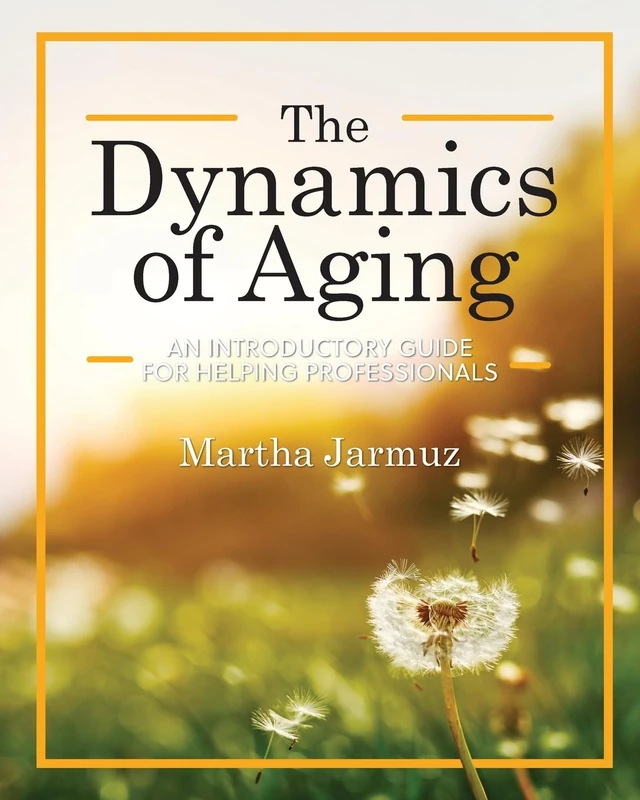 The Dynamics of Aging: An Introductory Guide for Helping Professionals
