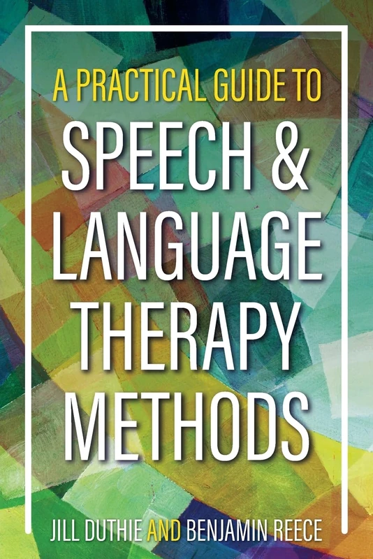 A Practical Guide to Speech and Language Therapy Methods
