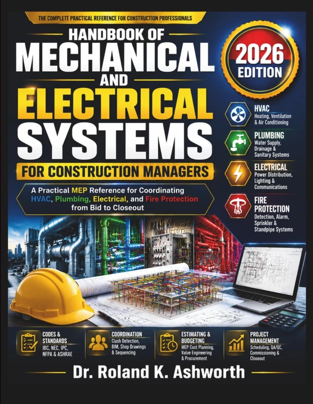HANDBOOK OF MECHANICAL AND ELECTRICAL SYSTEMS FOR CONSTRUCTION MANAGERS: A Practical MEP Reference for Coordinating HVAC, Plumbing, Electrical, and ... Closeout (The Ashworth Engineering Library)