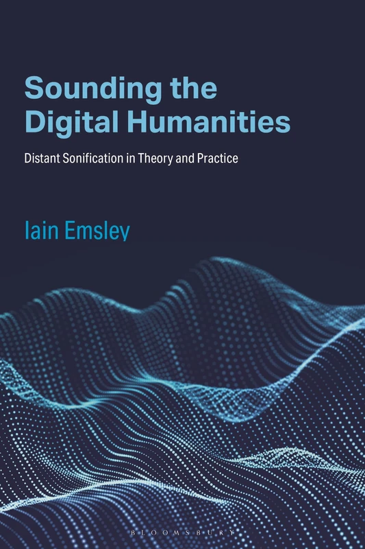 Sounding the Digital Humanities: Distant Sonification in Theory and Practice