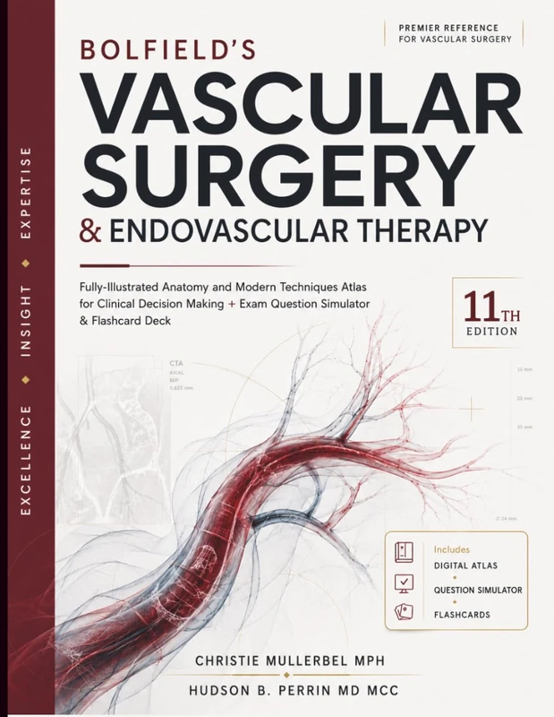Bolfield’s Vascular Surgery & Endovascular Therapy: Fully-Illustrated Anatomy and Modern Techniques Atlas for Clinical Decision Making + Exam Question Simulator & Flashcard Deck