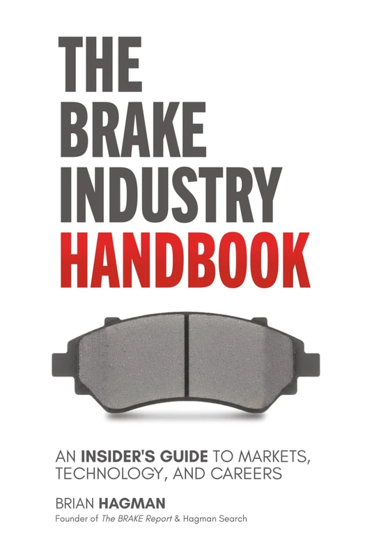 The Brake Industry Handbook: An Insider’s Guide to Markets, Technology, and Careers