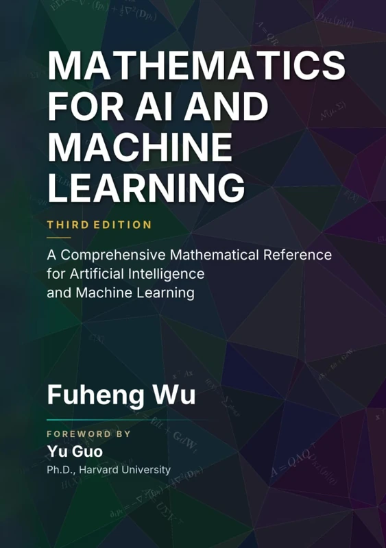 MATHEMATICS FOR AI AND MACHINE LEARNING: A Comprehensive Mathematical Reference for Artificial Intelligence and Machine Learning