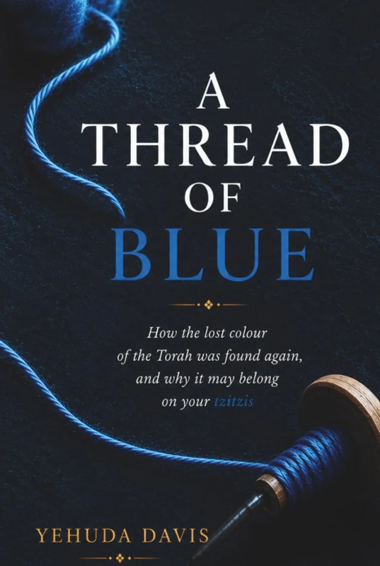 A Thread of Blue: How the lost colour of the Torah was found again, and why it may belong on your tzitzis