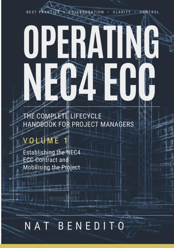 Operating NEC4 ECC | The Complete Lifecycle Handbook for Project Managers: VOLUME 1: Establishing the NEC4 ECC Contract and Mobilising the Project