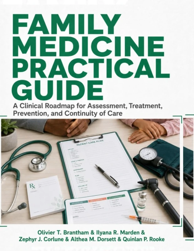 Family Medicine Practical Guide: A Clinical Roadmap for Assessment, Treatment, Prevention, and Continuity of Care