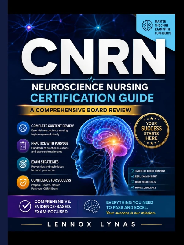 CNRN Neuroscience Nursing Certification Guide: A Comprehensive Board Review