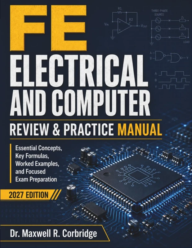 FE ELECTRICAL AND COMPUTER REVIEW & PRACTICE MANUAL: Essential Concepts, Key Formulas, Worked Examples, and Focused Exam Preparation