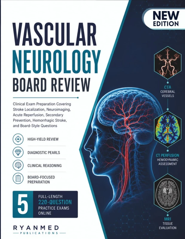 Vascular Neurology Board Review: Clinical Exam Preparation Covering Stroke Localization, Neuroimaging, Acute Reperfusion, Secondary Prevention, Hemorrhagic Stroke, and Board-Style Questions