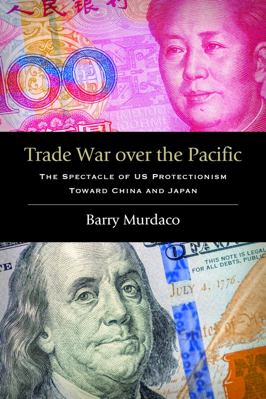 Trade War over the Pacific: The Spectacle of US Protectionism Toward China and Japan