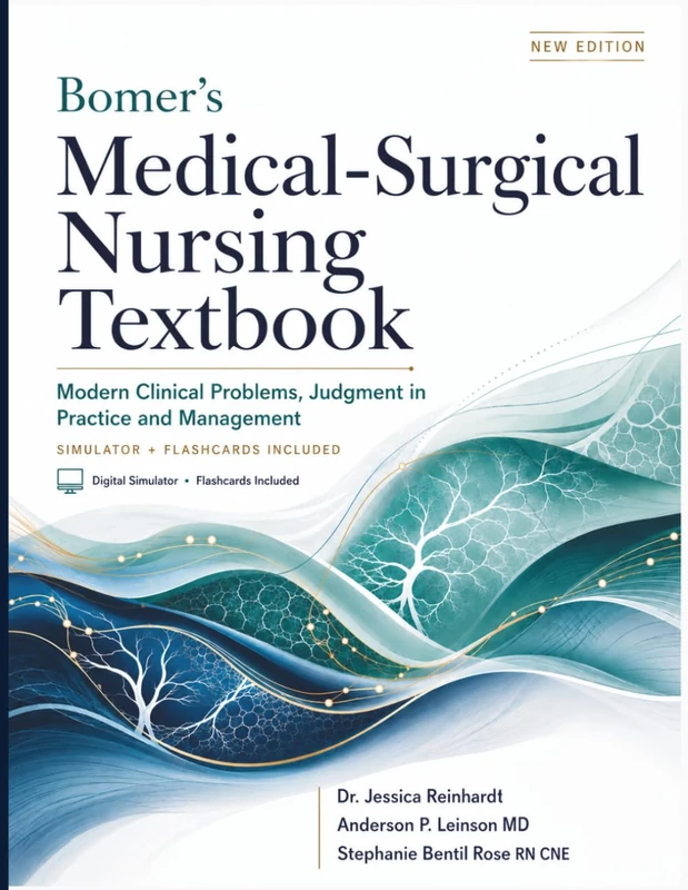 Bomer’s Medical-Surgical Nursing Textbook: Modern Clinical Problems, Judgment in Practice and Management + Simulator and Flashcards