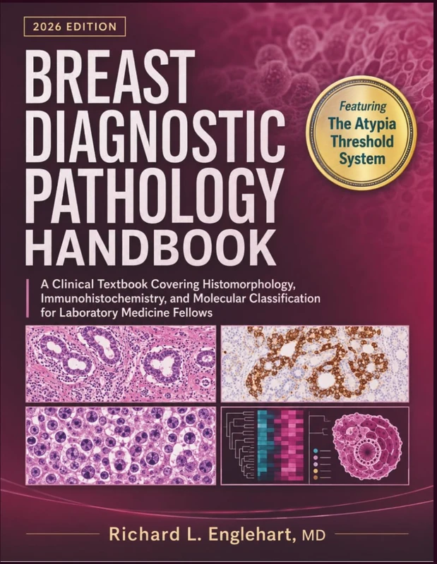 Breast Diagnostic Pathology Handbook: A Clinical Textbook Covering Histomorphology, Immunohistochemistry, and Molecular Classification for Laboratory Medicine Fellows