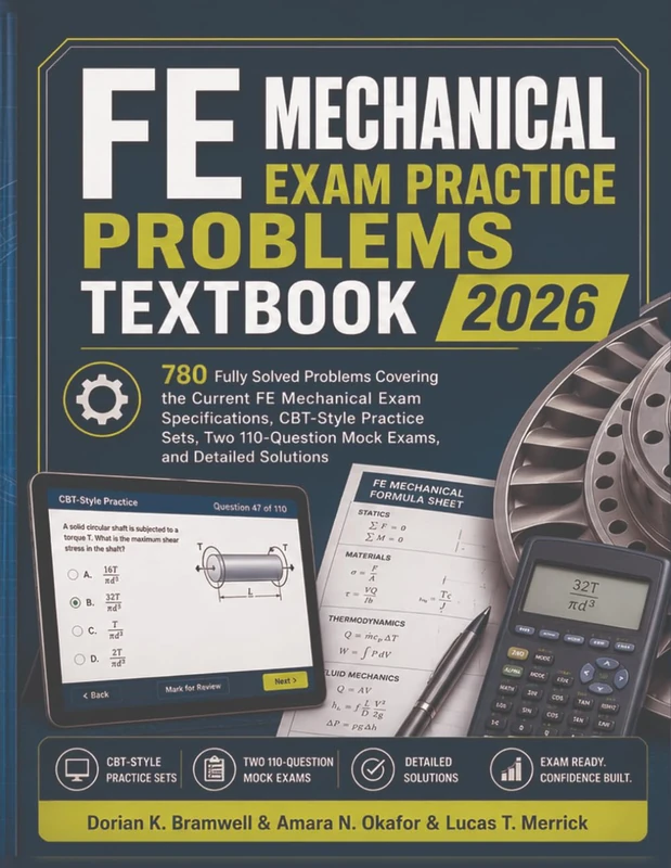 FE Mechanical Exam Practice Problems Textbook 2026: 780 Fully Solved Problems Covering the Current FE Mechanical Exam Specifications, CBT-Style ... Mock Exams, and Detailed Solutions