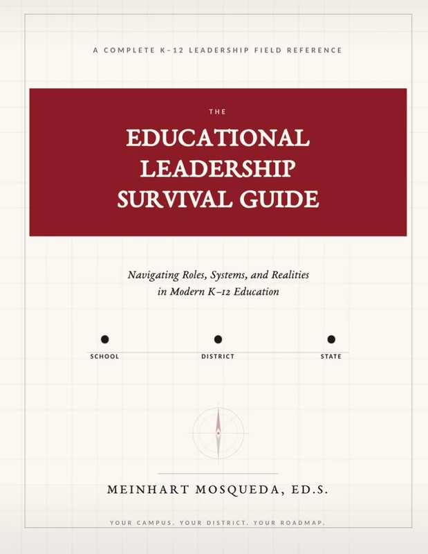 The Educational Leadership Survival Guide: Navigating Roles, Systems, and Realities in Modern K-12 Education