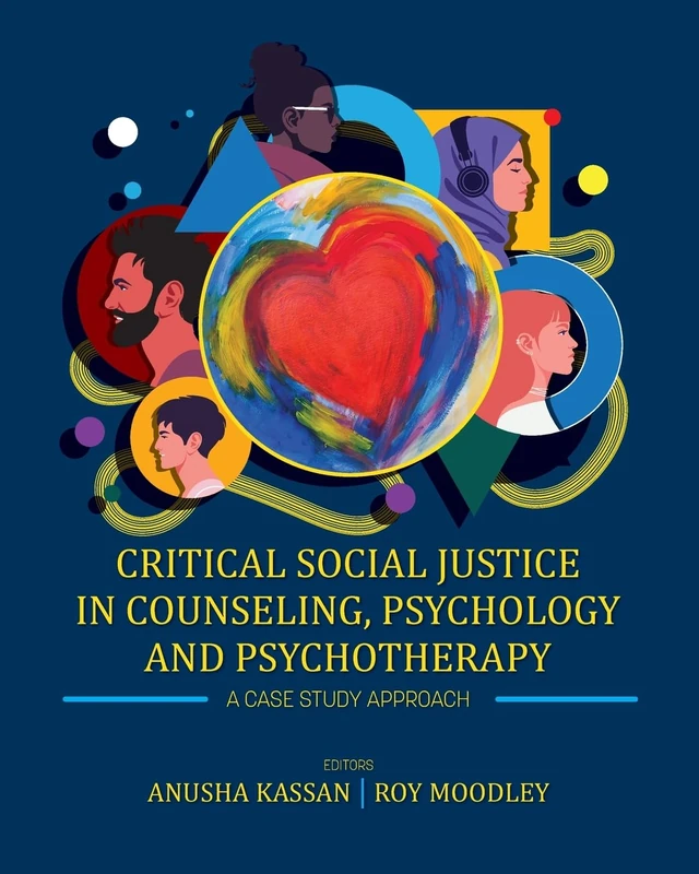 Critical Social Justice in Counseling, Psychology, and Psychotherapy: A Case Study Approach