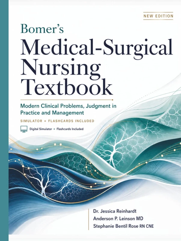 Bomer’s Medical-Surgical Nursing Textbook: Modern Clinical Problems, Judgment in Practice and Management + Simulator and Flashcards