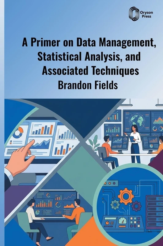 A Primer on Data Management, Statistical Analysis, and Associated Techniques
