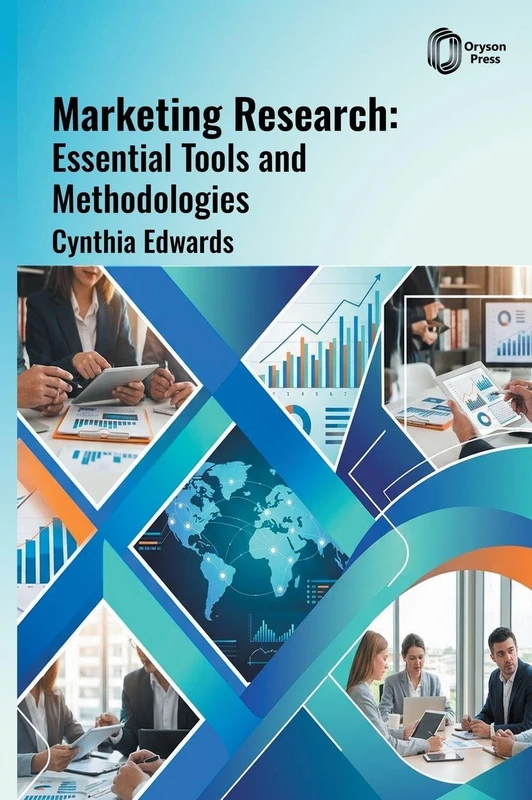 Marketing Research: Essential Tools and Methodologies