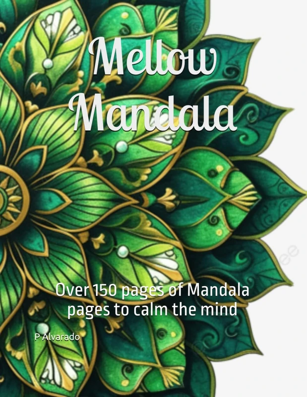 Mellow Mandala: Over 150 pages of Mandala pages to calm the mind