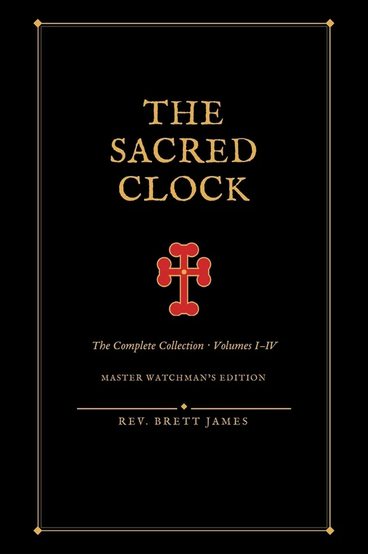 The Sacred Clock: The Complete Collection, Volumes I-IV - The Master Watchman's Edition, Large Format
