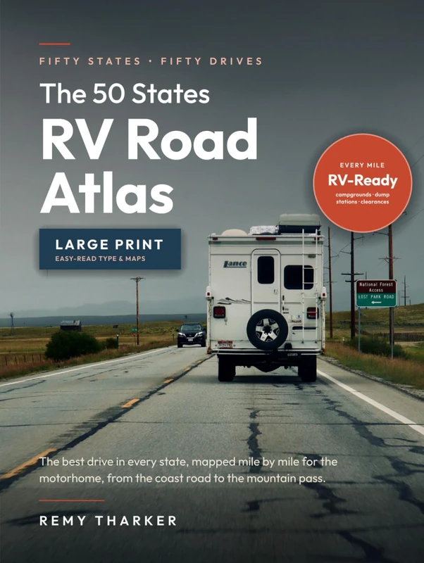 The 50 States RV Road Atlas: Easy-to-Read Maps, Scenic Drives, Campground & Dump-Station Locations, and Low-Clearance Warnings to Plan Every Mile of Your Motorhome Adventure (Large Print)